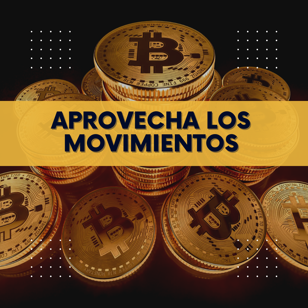 APROVECHA LOS MOVIMIENTOS DEL BTC